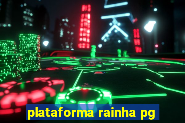 plataforma rainha pg